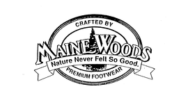 MAINE WOODS NATURE NEVER FELT SO GOOD. CRAFTED BY PREMIUM FOOTWEAR trademark