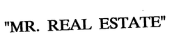 "MR. REAL ESTATE" trademark