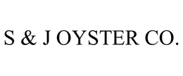 S & J OYSTER CO. trademark