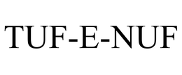 TUF-E-NUF trademark