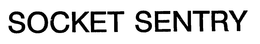 SOCKET SENTRY trademark