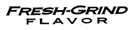 FRESH-GRIND FLAVOR trademark