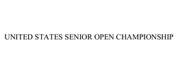UNITED STATES SENIOR OPEN CHAMPIONSHIP trademark