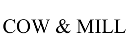 COW & MILL trademark