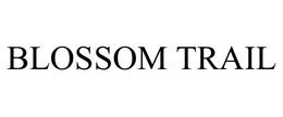 BLOSSOM TRAIL trademark