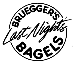 BRUEGGER'S LAST NIGHT'S BAGELS trademark