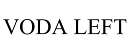 VODA LEFT trademark