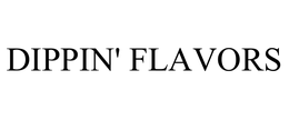 DIPPIN' FLAVORS trademark