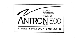DU PONT CERTIFIED RUGS OF ANTRON 500 NYLON FINER RUGS FOR THE BATH trademark