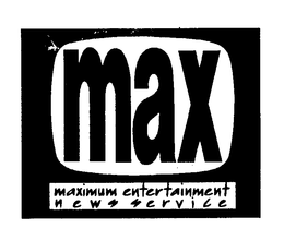 MAX MAXIMUM ENTERTAINMENT NEWS SERVICE trademark