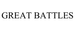 GREAT BATTLES trademark