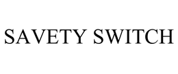 SAVETY SWITCH trademark