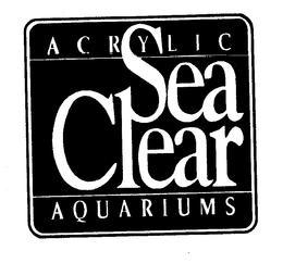 SEA CLEAR ACRYLIC AQUARIUMS trademark