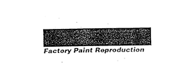 FACTORY PAINT REPRODUCTION trademark