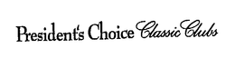 PRESIDENT'S CHOICE CLASSIC CLUBS trademark