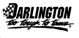 DARLINGTON TOO TOUGH TO TAME trademark