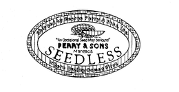 SHIPPED BY GEORGE PERRY & SONS, INC. "AN OCCASIONAL SEED MAY BE FOUND" PERRY & SONS MANTECA SEEDLESS WHERE QUALITY COMES FIRST trademark
