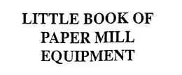 LITTLE BOOK OF PAPER MILL EQUIPMENT trademark