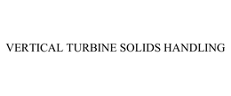 VERTICAL TURBINE SOLIDS HANDLING trademark