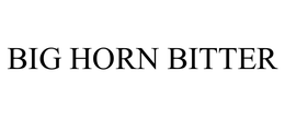 BIG HORN BITTER trademark