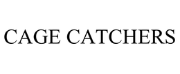 CAGE CATCHERS trademark