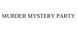 MURDER MYSTERY PARTY trademark