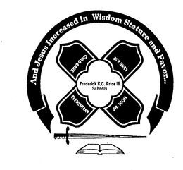 FREDERICK K.C. PRICE III SCHOOLS AND JESUS INCREASED IN WISDOM STATURE AND FAVOR... LUKE 2:52 JR. HIGH ELEMENTARY CHILD CARE trademark