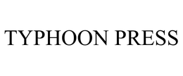 TYPHOON PRESS trademark
