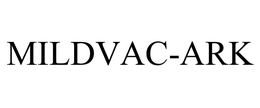 MILDVAC-ARK trademark