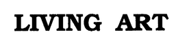 LIVING ART trademark