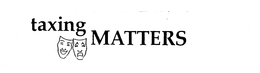 TAXING MATTERS trademark