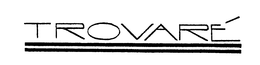 TROVARE trademark