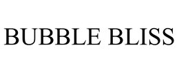 BUBBLE BLISS trademark