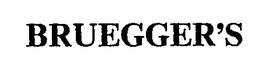 BRUEGGER'S trademark