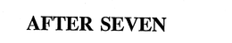 AFTER SEVEN trademark
