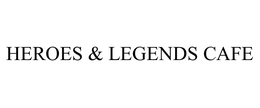 HEROES & LEGENDS CAFE trademark