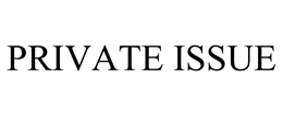 PRIVATE ISSUE trademark