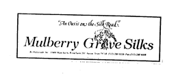 "AN OASIS ON THE SILK ROAD" MULBERRY GROVE SILKS BY MULTITRADE INC 11600 MANCHACHA ROAD SUITE 201 AUSTIN TEXAS 78748 (512) 280-8226 FAX (512) 280-8008 trademark