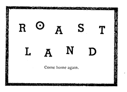 ROAST LAND COME HOME AGAIN. trademark
