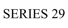 SERIES 29 trademark