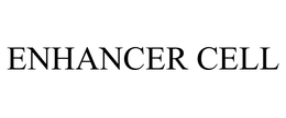 ENHANCER CELL trademark