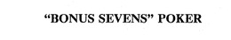 "BONUS SEVENS" POKER trademark