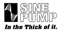 SINE PUMP IN THE THICK OF IT. trademark