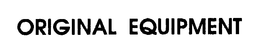 ORIGINAL EQUIPMENT trademark