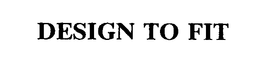 DESIGN TO FIT trademark