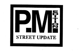 P.M. EDITION STREET UPDATE trademark