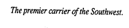 THE PREMIER CARRIER OF THE SOUTHWEST. trademark