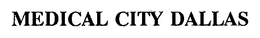 MEDICAL CITY DALLAS trademark