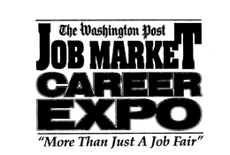 THE WASHINGTON POST JOB MARKET CAREER EXPO "MORE THAN JUST A JOB FAIR" trademark