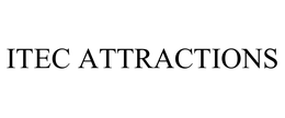 ITEC ATTRACTIONS trademark